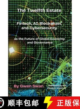 【3-4周达】The Twelfth Estate: Fintech, AI, Blockchain, and Cybersecurity as the Future of Global Eco... [9781037021077]