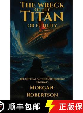 预订 The Wreck of the Titan, or Futility: The Book That Predicted the Titanic: Restored 1912 Facsimil... [9781961763203]
