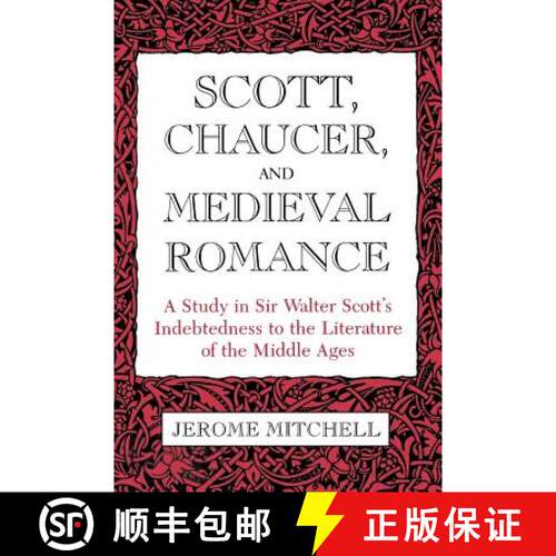 【3-4周达】Scott, Chaucer, and Medieval Romance: A Study in Sir Walter Scott's Indebtedness to the Li... [9780813153698]