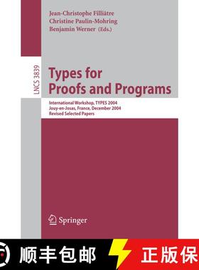 【3-4周达】Types for Proofs and Programs : International Workshop, TYPES 2004, Jouy-en-Josas, France,... [9783540314288]