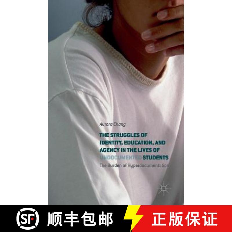 【3-4周达】The Struggles of Identity, Education, and Agency in the Lives of Undocumented Students : T... [9783319646138]