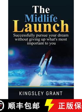 预订 The Midlife Launch: How To Successfully Pursue Your Dream Without Giving Up What's Most Importan... [9780988414235]