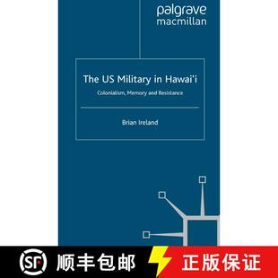 【3-4周达】The US Military in Hawai'i : Colonialism, Memory and Resistance (1st ed. 2011) (1st ed. 20... [9781349309764]