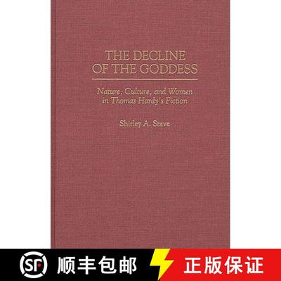 【3-4周达】The Decline of the Goddess: Nature, Culture, and Women in Thomas Hardy's Fiction [9780313295669]