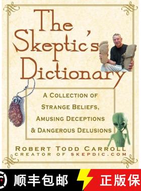 【3-4周达】The Skeptic's Dictionary: A Collection of Strange Beliefs, Amusing Deceptions, and Dangero... [9780471272427]