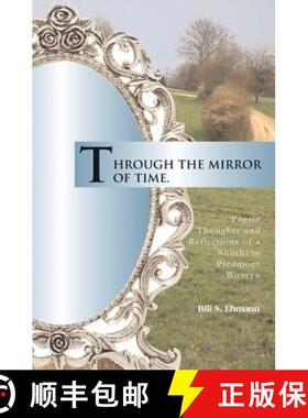 【3-4周达】Through the Mirror of Time: Poetic Thoughts and Reflections of a Southern Piedmont Woman [9781419677229]