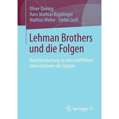 【4周达】Lehman Brothers Und Die Folgen: Berichterstattung Zu Wirtschaftlichen Interventionen Des Sta... [9783531192932]