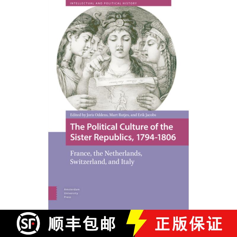 【3-4周达】The Political Culture of the Sister Republics, 1794-1806: France, the Netherlands, Switzer... [9789089646064]