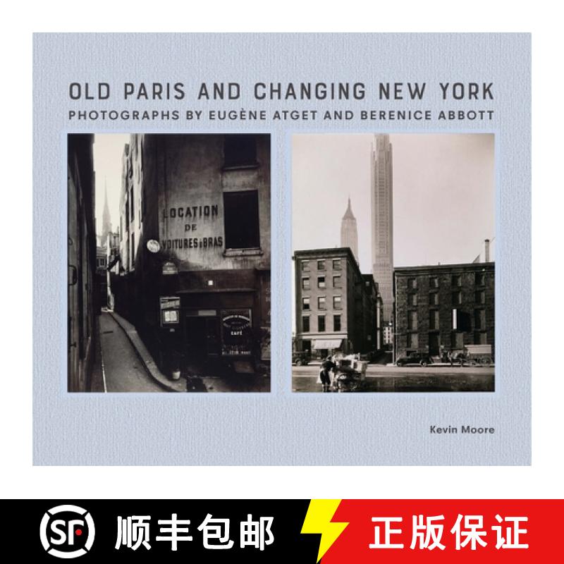 【3-4周达】Old Paris and Changing New York: Photographs by Eugène Atget and Berenice Abbott [9780300235791]