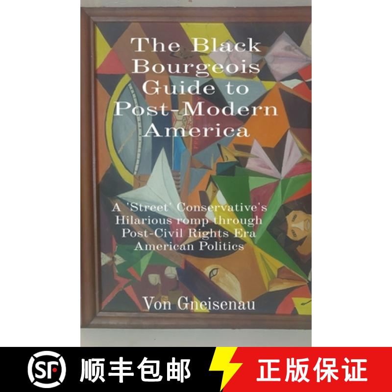 【3-4周达】The Black Bourgeois Guide to Post-Modern America: A 'Street' Conservative's Hilarious romp... [9798218136369]