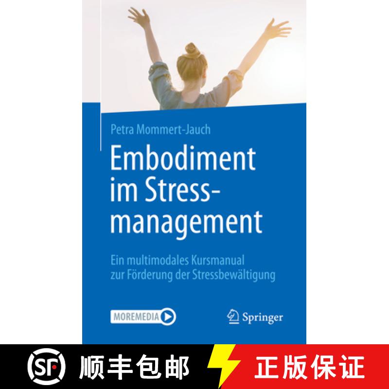 【3-4周达】Embodiment Im Stressmanagement: Ein Multimodales Kursmanual Zur Förderung Der Stressbewä... [9783662637494]