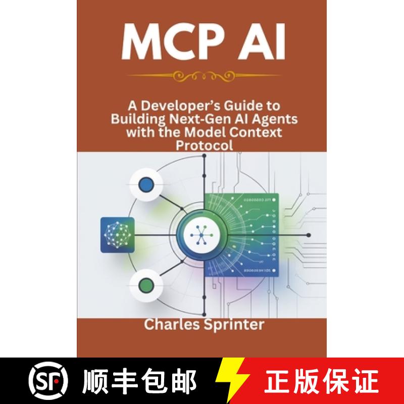 【2-3周达】MCP AI: A Developer’s Guide to Building NextGen AI Agents with the Model Context Protocol [9798316882960]