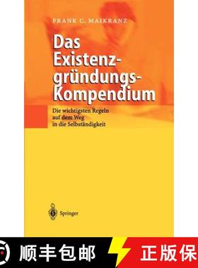【3-4周达】Das Existenzgründungs-Kompendium : Die wichtigsten Regeln auf dem Weg in die Selbstständ... [9783540428251]