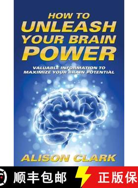 【3-4周达】How To Unleash Your Brain Power: Valuable Information To Maximize Your Brain Potential [9781635012705]