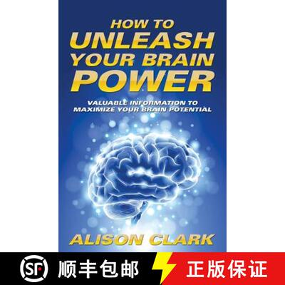 【3-4周达】How To Unleash Your Brain Power: Valuable Information To Maximize Your Brain Potential [9781635012705]