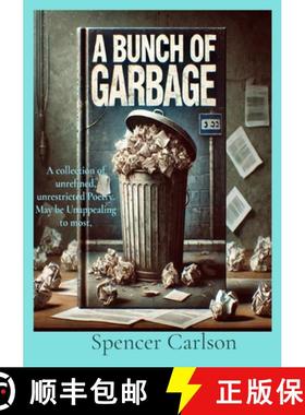 预订 A Bunch of Garbage: A collection of unrefined, unrestricted Poetry.  May be Unappealing to most [9798348521639]