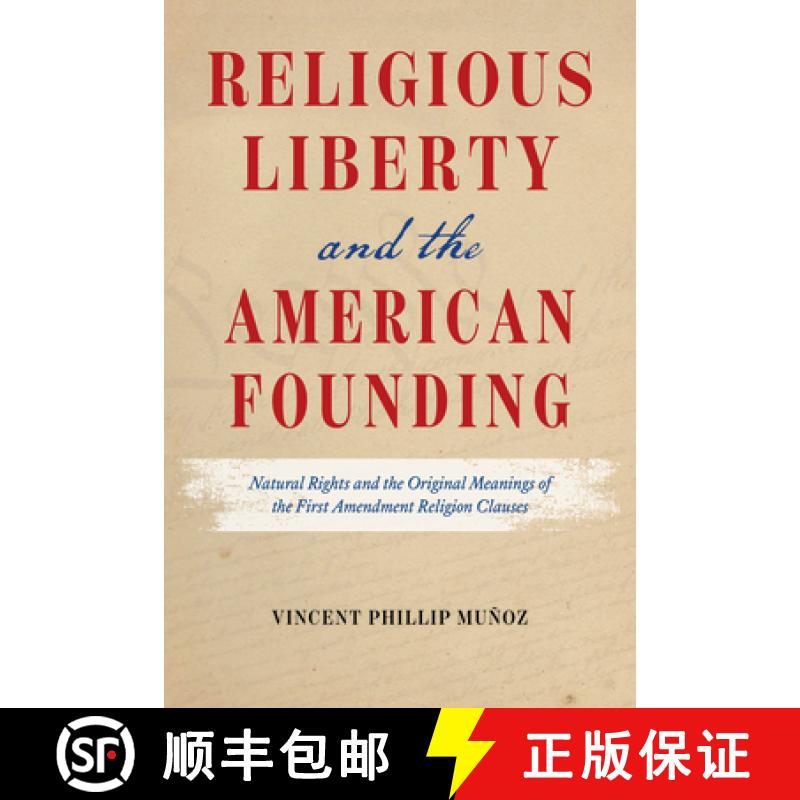 【3-4周达】Religious Liberty and the American Founding: Natural Rights and the Original Meanings of t... [9780226821443]