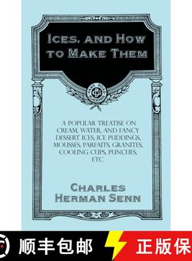 【3-4周达】Ices, and How to Make Them - A Popular Treatise on Cream, Water, and Fancy Dessert Ices, I... [9781528701976]