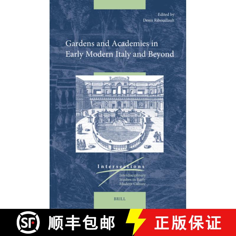 【3-4周达】Gardens and Academies in Early Modern Italy and Beyond: In Early Modern Italy and Beyond [9789004517530]
