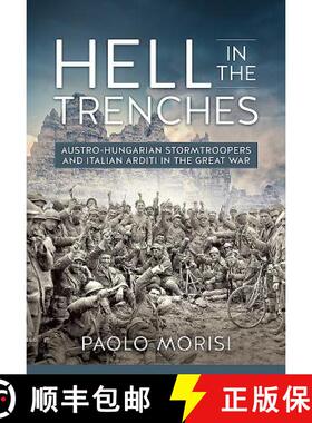 【3-4周达】Hell in the Trenches: Austro-Hungarian Stormtroopers and Italian Arditi in the Great War [9781912174980]