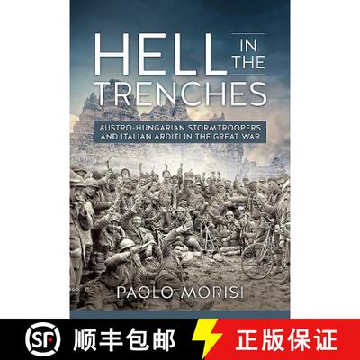 【3-4周达】Hell in the Trenches: Austro-Hungarian Stormtroopers and Italian Arditi in the Great War [9781912174980]