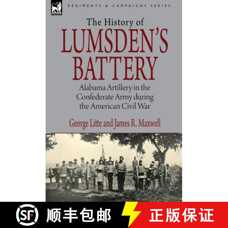【2-3周达】History of Lumsden's Battery: Alabama Artillery in the Confederate Army during the America... [9781846779008]