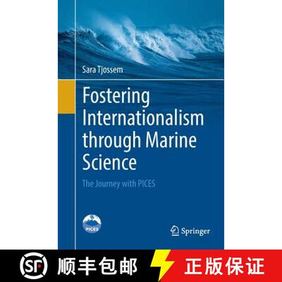 【4周达】Fostering Internationalism through Marine Science : The Journey with PICES [9783319823539]