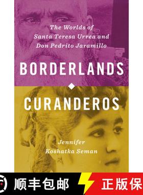 【3-4周达】Borderlands Curanderos: The Worlds of Santa Teresa Urrea and Don Pedrito Jaramillo [9781477321928]