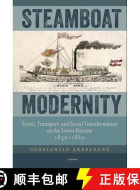 【3-4周达】Steamboat Modernity: Travel, Transport, and Social Transformation on the Lower Danube, 183... [9789633867532]