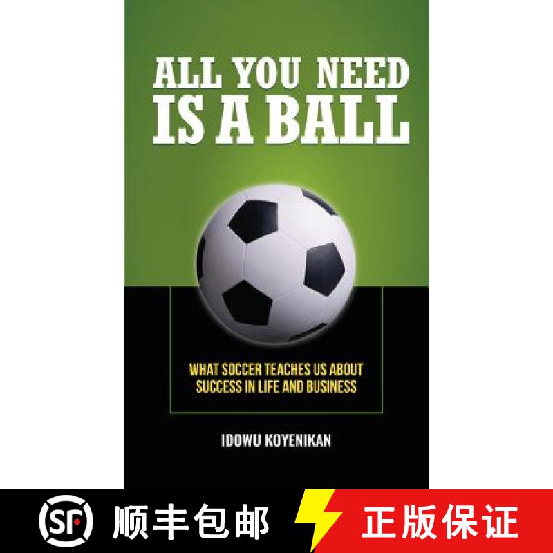 【3-4周达】All You Need Is a Ball: What Soccer Teaches Us about Success in Life and Business [9780990639725]