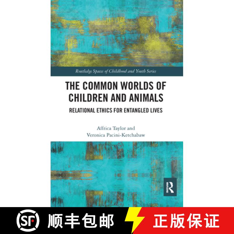 【3-4周达】The Common Worlds of Children and Animals: Relational Ethics for Entangled Lives [9780367585136]