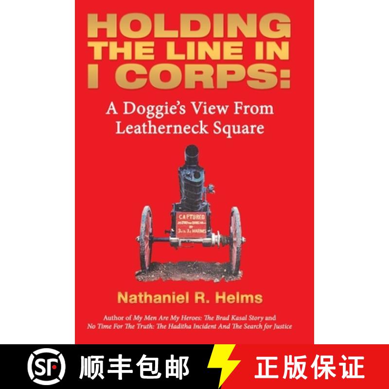 【3-4周达】Holding the Line in I Corps:: A Doggie's View from Leatherneck Square [9781665732796]