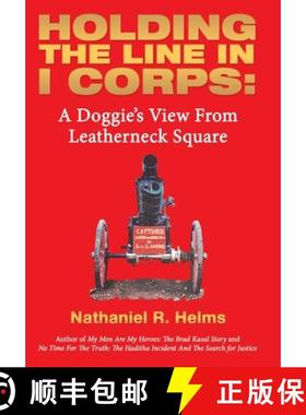 预订 Holding the Line in I Corps:: A Doggie's View from Leatherneck Square [9781665732796]
