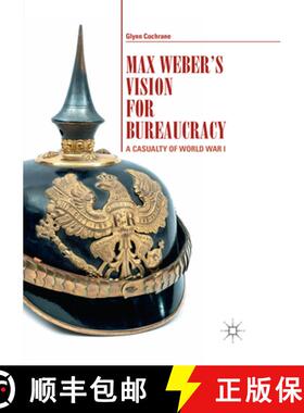 【3-4周达】Max Weber's Vision for Bureaucracy: A Casualty of World War I [9783319872810]