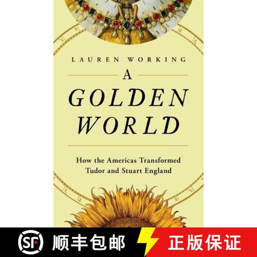 【3-4周达】精装 A Golden World: How the Americas Transformed Tudor and Stuart England [9798897100248]