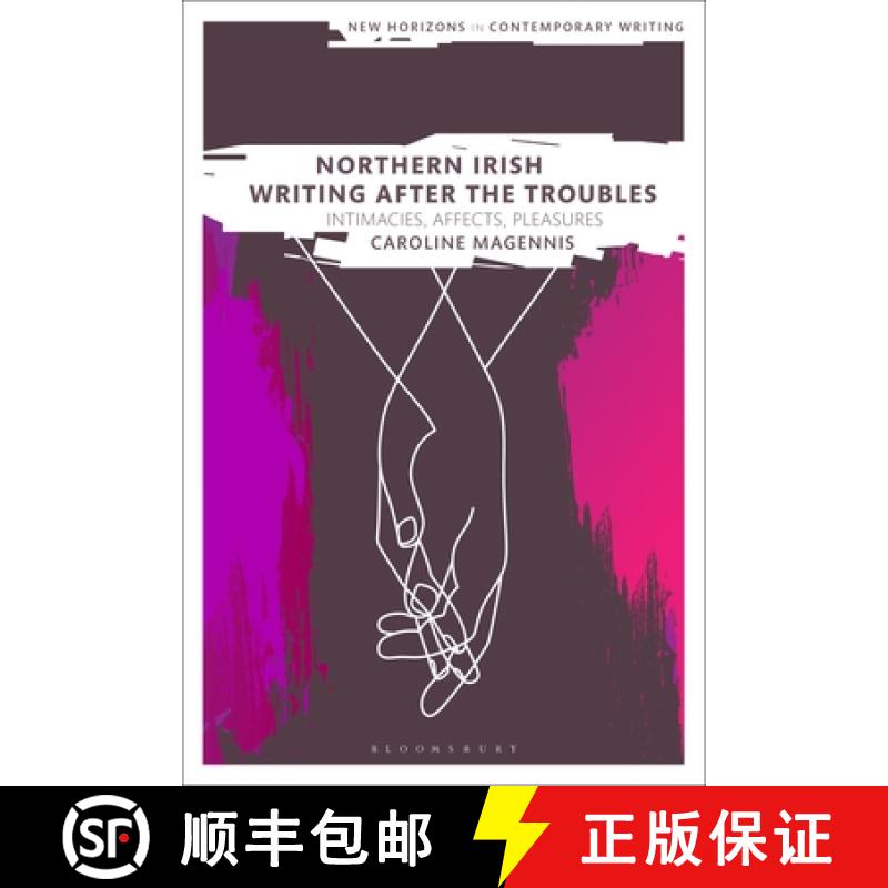 【3-4周达】Northern Irish Writing After the Troubles: Intimacies, Affects, Pleasures [9781350074729]
