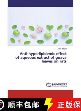预订 Anti-hyperlipidemic effect of aqueous extract of guava leaves on rats [9786202527828]