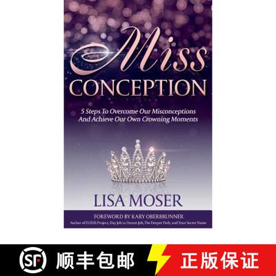【3-4周达】精装 Miss Conception: 5 Steps To Overcome Our Misconceptions And Achieve Our Own Crowning ... [9781946114396]
