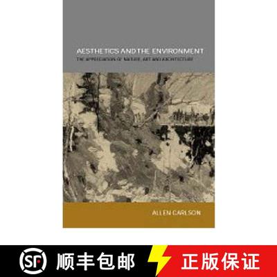 【3-4周达】Aesthetics and the Environment : The Appreciation of Nature, Art and Architecture [9780415301053]