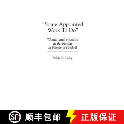 【3-4周达】Some Appointed Work To Do: Women and Vocation in the Fiction of Elizabeth Gaskell [9780313293733]