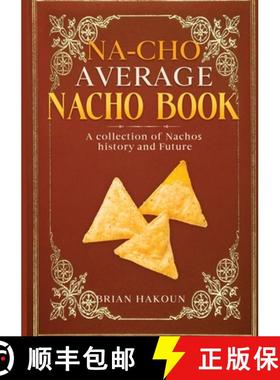 预订 Na-cho Average Nacho Book -A Collection of Nachos History And Future [9798869340030]