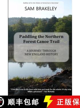 【3-4周达】Paddling the Northern Forest Canoe Trail: A Journey Through New England History [9781300367499]