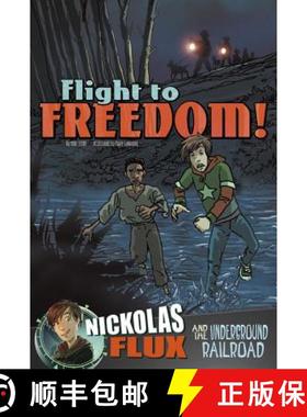 Flight to Freedom!: Nickolas Flux and the Underground Railroad (Nickolas Flux History Chronicles) [9781491402597]