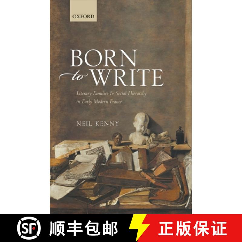 【3-4周达】Born to Write: Literary Families and Social Hierarchy in Early Modern France [9780198852391]