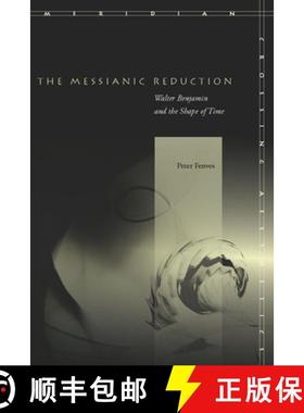 【3-4周达】The Messianic Reduction: Walter Benjamin and the Shape of Time [9780804757874]