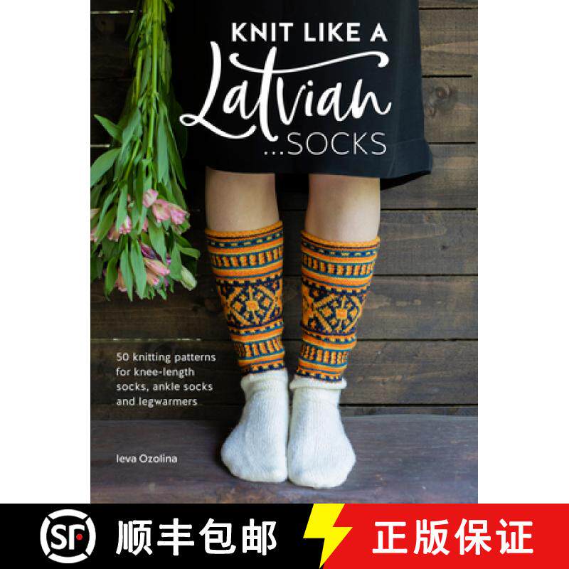 【3-4周达】Knit Like a Latvian: Socks: 50 Knitting Patterns for Knee-Length Socks, Ankle Socks and Le... [9781446307496]