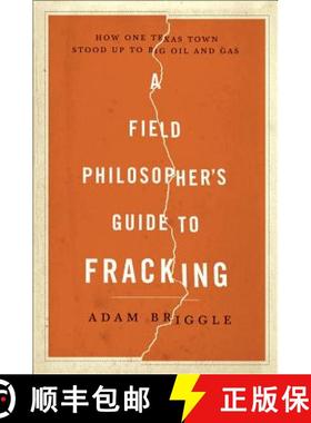 【3-4周达】A Field Philosopher's Guide to Fracking: How One Texas Town Stood Up to Big Oil and Gas [9781631490071]