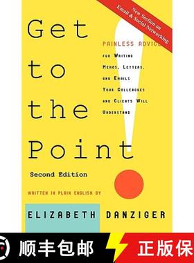 预订 Get to the Point! Painless Advice for Writing Memos, Letters and Emails Your Colleagues and Clie... [9780981978604]