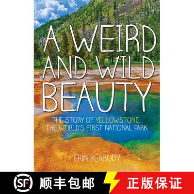 【3-4周达】A Weird and Wild Beauty: The Story of Yellowstone, the World's First National Park [9781634502047]