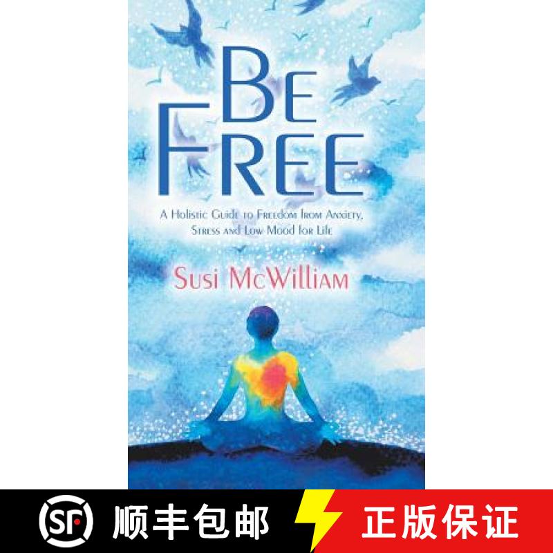 【3-4周达】Be Free: A Holistic Guide to Freedom from Anxiety, Stress and Low Mood for Life [9781982280741]